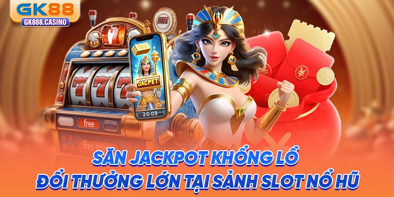 GK88 Link Mới Nhất 2026: Sân Chơi Cá Cược Hàng Đầu Châu Á san-jackpot-khong-lo-doi-thuong-lon-tai-sanh-slot-no-hu