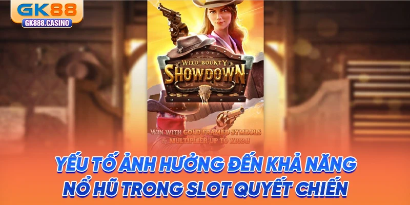 Nổ Hũ Quyết Chiến Tiền Thưởng Jackpot Siêu Đã Tại GK88 yeu-to-anh-huong-den-kha-nang-no-hu-trong-slot-quyet-chien